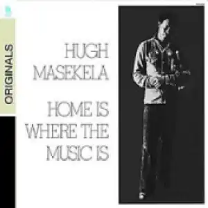 Home Is Where the Music Is BY Hugh Masekela
